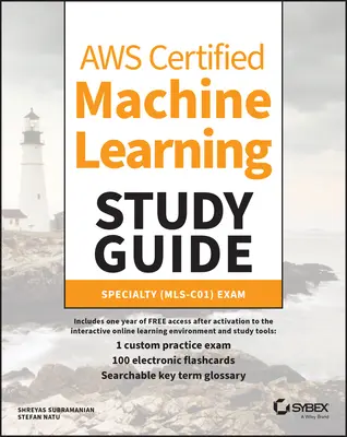 Guía de estudio de aprendizaje automático certificado por Aws: Examen de Especialidad (Mls-C01) - Aws Certified Machine Learning Study Guide: Specialty (Mls-C01) Exam