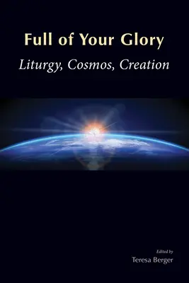 Llenos de tu gloria: Liturgia, Cosmos, Creación - Full of Your Glory: Liturgy, Cosmos, Creation