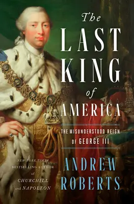 El último rey de América: El incomprendido reinado de Jorge III - The Last King of America: The Misunderstood Reign of George III