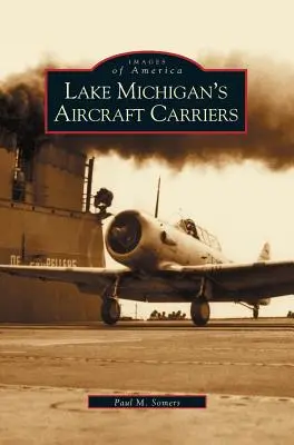 Los portaaviones del lago Michigan - Lake Michigan's Aircraft Carriers