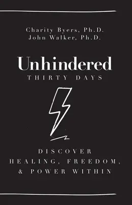 Unhindered - Treinta días: Descubre la curación, la libertad y el poder interior - Unhindered - Thirty Days: Discover Healing, Freedom, & Power Within