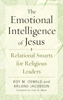 La inteligencia emocional de Jesús: Inteligencia relacional para líderes religiosos - The Emotional Intelligence of Jesus: Relational Smarts for Religious Leaders