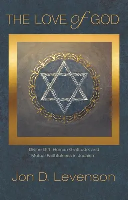 El Amor de Dios: Don divino, gratitud humana y fidelidad mutua en el judaísmo - The Love of God: Divine Gift, Human Gratitude, and Mutual Faithfulness in Judaism