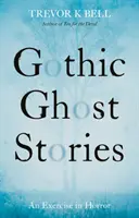 Historias góticas de fantasmas: Un ejercicio de terror - Gothic Ghost Stories: An Excercise in Horror