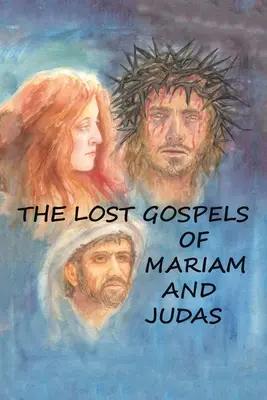 Los evangelios perdidos de Mariam y Judas - The Lost Gospels of Mariam & Judas