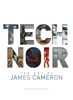 Tech Noir: El arte de James Cameron - Tech Noir: The Art of James Cameron