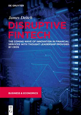 Disruptive Fintech: La próxima ola de innovación en los servicios financieros con el liderazgo intelectual proporcionado por Ceos - Disruptive Fintech: The Coming Wave of Innovation in Financial Services with Thought Leadership Provided by Ceos