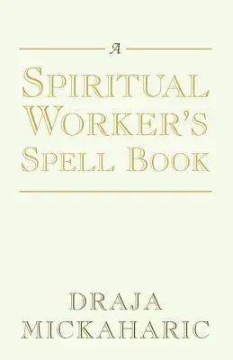 El libro de hechizos del trabajador espiritual - A Spiritual Worker's Spell Book