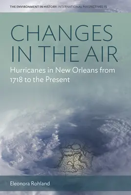 Cambios en el aire: huracanes en Nueva Orleans desde 1718 hasta la actualidad - Changes in the Air: Hurricanes in New Orleans from 1718 to the Present