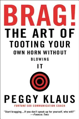 El complejo de Dios: el paradigma de la autodestrucción humana - Brag!: The Art of Tooting Your Own Horn Without Blowing It