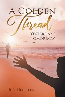 Un hilo de oro: El mañana de ayer - A Golden Thread: Yesterday's Tomorrow