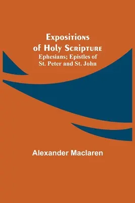 Exposiciones de la Sagrada Escritura; Efesios; Epístolas de San Pedro y San Juan - Expositions of Holy Scripture; Ephesians; Epistles of St. Peter and St. John