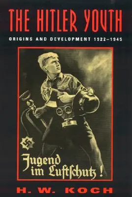 Las Juventudes Hitlerianas: Orígenes y desarrollo 1922-1945 - The Hitler Youth: Origins and Development 1922-1945