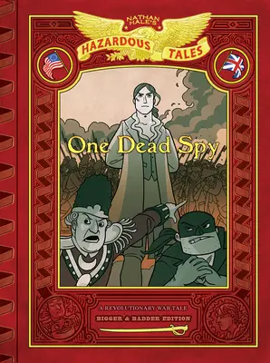 Un espía muerto: Edición más grande y más mala (Los peligrosos relatos de Nathan Hale nº 1): Una historia de la Guerra de la Independencia - One Dead Spy: Bigger & Badder Edition (Nathan Hale's Hazardous Tales #1): A Revolutionary War Tale