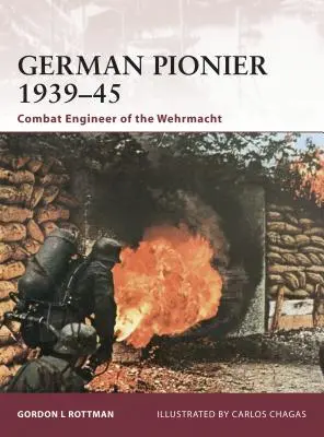 Pionero alemán 1939-45: Ingeniero de combate de la Wehrmacht - German Pionier 1939-45: Combat Engineer of the Wehrmacht