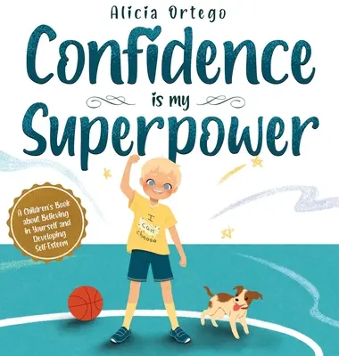 La confianza es mi superpoder: Un libro para niños sobre creer en uno mismo y desarrollar la autoestima. - Confidence is my Superpower: A Kid's Book about Believing in Yourself and Developing Self-Esteem.