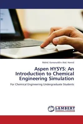 Aspen HYSYS: Introducción a la simulación en ingeniería química - Aspen HYSYS: An Introduction to Chemical Engineering Simulation