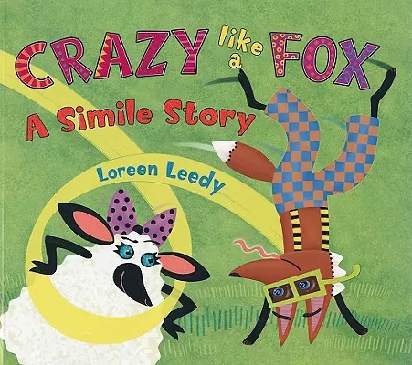 Loco como una zorra: Un cuento con símiles - Crazy Like a Fox: A Simile Story