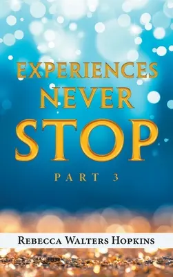 Experiencias que no cesan: Parte 3 - Experiences Never Stop: Part 3