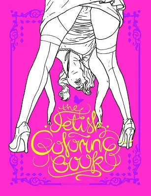 El libro fetichista para colorear - The Fetish Coloring Book