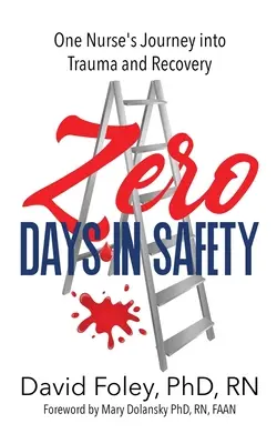 Zero Days in Safety: El viaje de una enfermera hacia el trauma y la recuperación - Zero Days in Safety: One Nurse's Journey into Trauma and Recovery