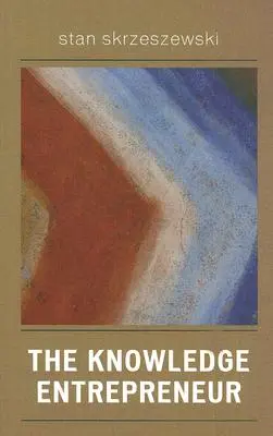 El empresario del conocimiento - The Knowledge Entrepreneur