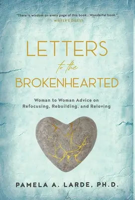 Cartas a los corazones rotos: Consejos de mujer a mujer para volver a centrarse, reconstruirse y reponerse. - Letters to the Brokenhearted: Woman-to-Woman Advice on Refocusing, Rebuilding, and Reloving