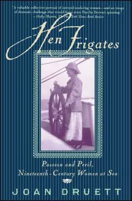 Fragatas: Pasión y peligro, mujeres del siglo XIX en el mar - Hen Frigates: Passion and Peril, Nineteenth-Century Women at Sea