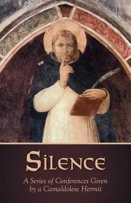 El Silencio: Una serie de conferencias impartidas por un ermitaño camaldulense - Silence: A Series of Conferences Given by a Camaldolese Hermit