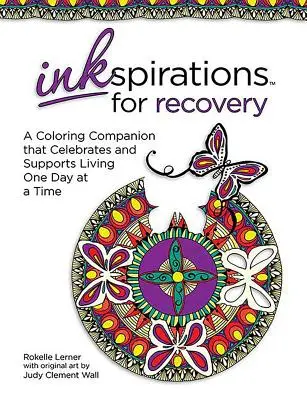 Inkspirations for Recovery: Un compañero para colorear que celebra y apoya la vida día a día - Inkspirations for Recovery: A Coloring Companion That Celebrates and Supports Living One Day at a Time