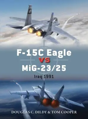 F-15c Eagle contra Mig-23/25: Iraq 1991 - F-15c Eagle Vs Mig-23/25: Iraq 1991
