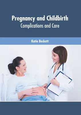 Embarazo y parto: Complicaciones y cuidados - Pregnancy and Childbirth: Complications and Care