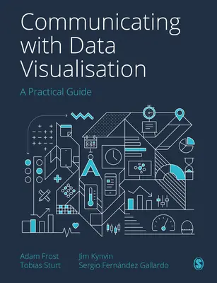 Comunicar con visualización de datos: Guía práctica - Communicating with Data Visualisation: A Practical Guide