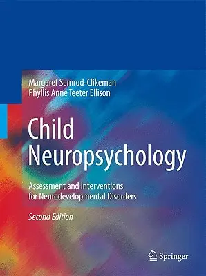 Neuropsicología infantil: Evaluación e intervenciones en trastornos del neurodesarrollo - Child Neuropsychology: Assessment and Interventions for Neurodevelopmental Disorders