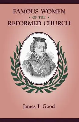 Mujeres célebres de la Iglesia Reformada - Famous Women of the Reformed Church