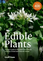 Plantas comestibles - Guía del buscador de plantas y algas de Gran Bretaña, Irlanda y Europa templada - Edible Plants - A Forager's Guide the Plants and Seaweeds of Britain, Ireland and Temperate Europe