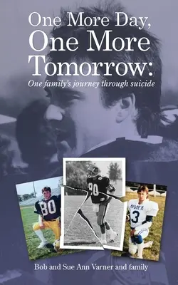 Un día más, un mañana más; el viaje de una familia a través del suicidio - One More Day, One More Tomorrow; One Family's Journey Through Suicide.