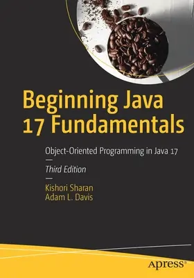 Fundamentos Básicos de Java 17: Programación Orientada a Objetos en Java 17 - Beginning Java 17 Fundamentals: Object-Oriented Programming in Java 17