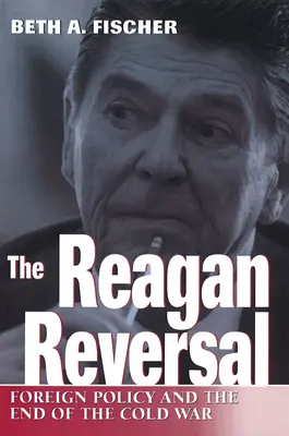 El cambio de Reagan, 1: La política exterior y el fin de la Guerra Fría - The Reagan Reversal, 1: Foreign Policy and the End of the Cold War