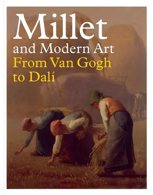 Mijo y el arte moderno: De Van Gogh a Dal - Millet and Modern Art: From Van Gogh to Dal