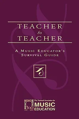 De profesor a profesor: Guía de supervivencia del educador musical - Teacher to Teacher: A Music Educator's Survival Guide