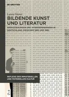Bildende Kunst und Literatur - Grenzziehungen und Interdependenzen in Deutschland zwischen 1960 und 1980 (Arte y literatura ilustrados - Vínculos e interdependencias en Alemania entre 1960 y 1980) - Bildende Kunst und Literatur - Grenzziehungen und Interdependenzen in Deutschland zwischen 1960 und 1980