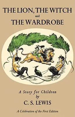 El león, la bruja y el armario: Una celebración de la primera edición - Lion, the Witch and the Wardrobe: A Celebration of the First Edition