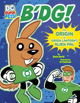 ¡B'Dg! El origen del amigo extraterrestre de Linterna Verde - B'Dg!: The Origin of Green Lantern's Alien Pal