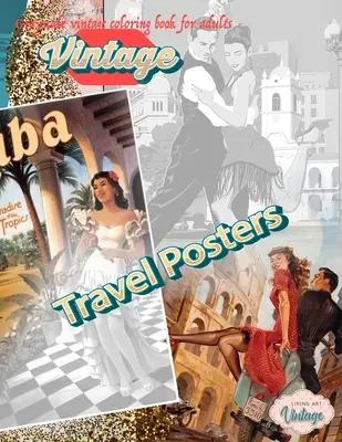 VINTAGE POSTERS DE VIAJES - Escala de grises vintage libro para colorear para adultos: vintage escala de grises libros para colorear para adultos relajación - VINTAGE TRAVEL POSTERS - Grayscale vintage coloring book for adults: vintage grayscale coloring books for adults relaxation