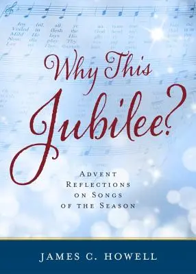 ¿Por qué este jubileo? Reflexiones de Adviento sobre las canciones del tiempo - Why This Jubliee?: Advent Reflections on Songs of the Season