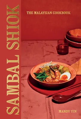 Sambal Shiok: El libro de cocina malayo - Sambal Shiok: The Malaysian Cookbook