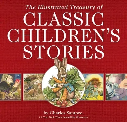 El tesoro ilustrado de los cuentos infantiles clásicos: Con las ilustraciones de Charles Santore, ilustrador superventas del New York Times. - The Illustrated Treasury of Classic Children's Stories: Featuring the Artwork of the New York Times Best-Selling Illustrator, Charles Santore