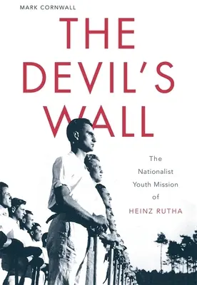 El muro del diablo: La misión juvenil nacionalista de Heinz Rutha - The Devil's Wall: The Nationalist Youth Mission of Heinz Rutha