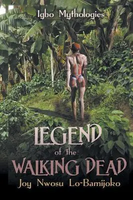 Legende der wandelnden Toten: Igbo-Mythologien - Legend of the Walking Dead: Igbo Mythologies